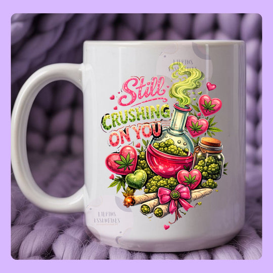 still crushing on you funny mug