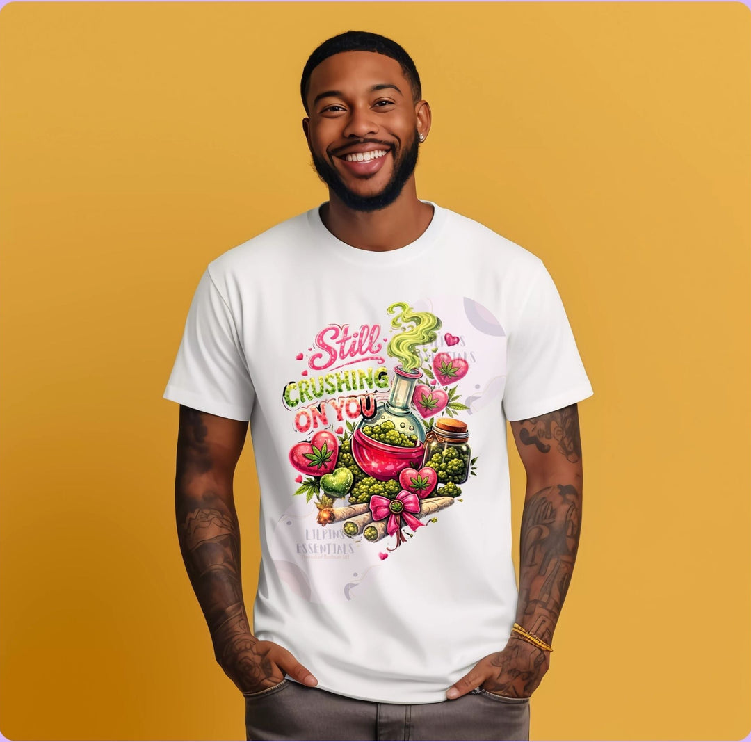 Still Crushing On You funny couples T-shirt with bold graphic design